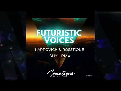 KARPOVICH & Rosstique - Futuristic Voices (SNYL Remix) 💥
