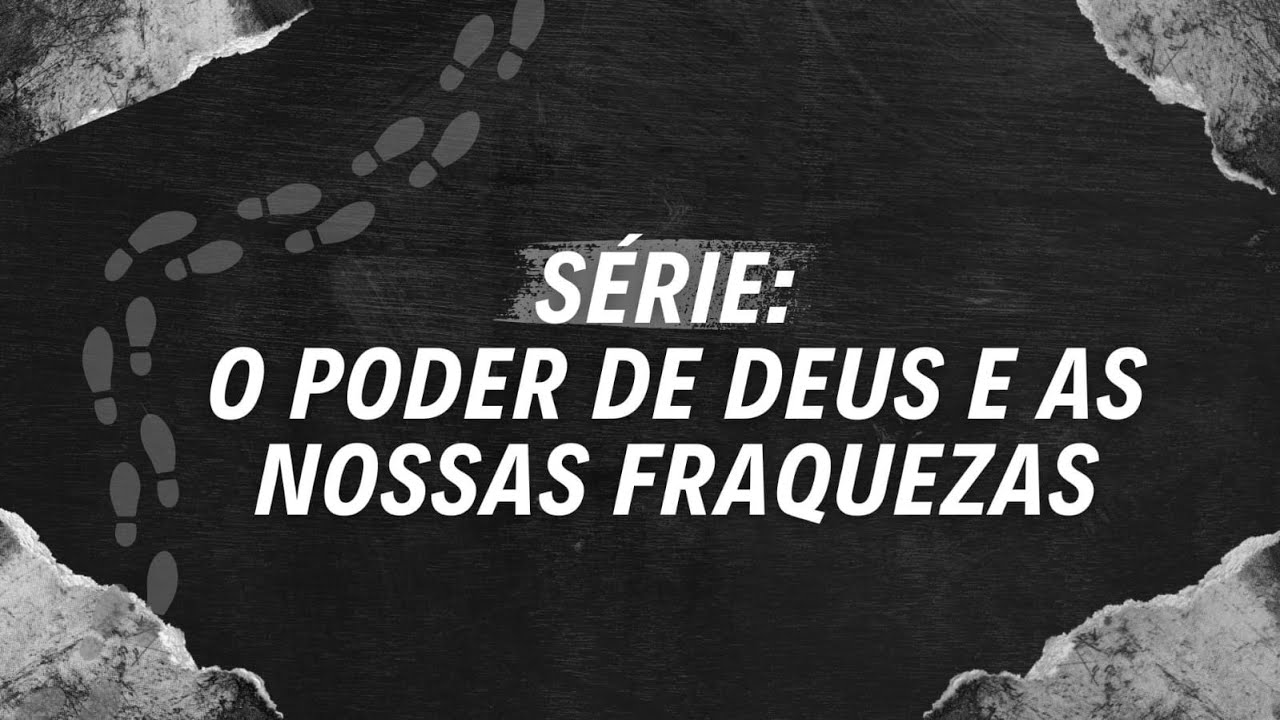Tesouro em vasos de barro - Série: O poder de Deus e as nossas fraquezas