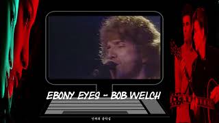 Ebony Eyes (검은 눈동자)-Bob Welch