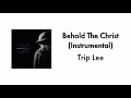 Trip Lee - Behold The Christ (Instrumental)