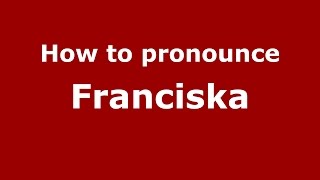 How to pronounce Franciska