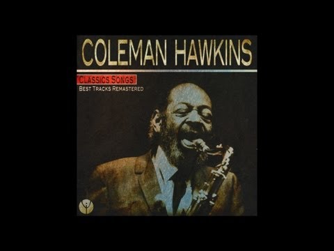 Coleman Hawkins: The Ups and Downs of Jazz Titan