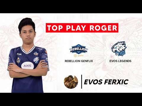EVOS FERXIC TOP PLAY ROGER - REBELLION GENFLIX VS EVOS LEGENDS MPL ID S8