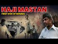 Haji Mastan First Don Of Bombay The Rise Of Mumbai Mafia EP01