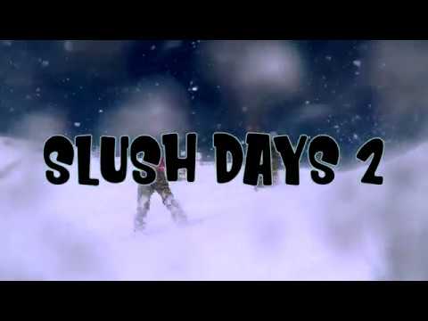 slush days 2