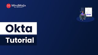 OKTA Tutorial | What Is OKTA | Why Do We Need OKTA | How Does OKTA Works - MindMajix