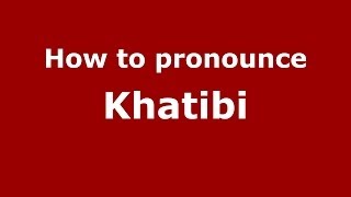 How to pronounce Khatibi