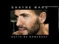 Shayne Ward - Gotta Be Somebody (Full Song ...