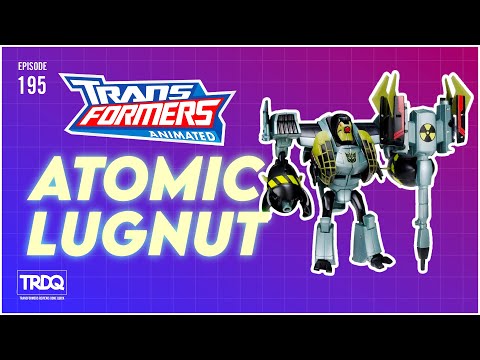 TRDQ: Transformers Animated - Atomic Lugnut review