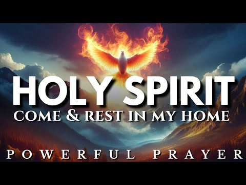 Invite the Holy Spirit into Your Home Today – Powerful Prayer