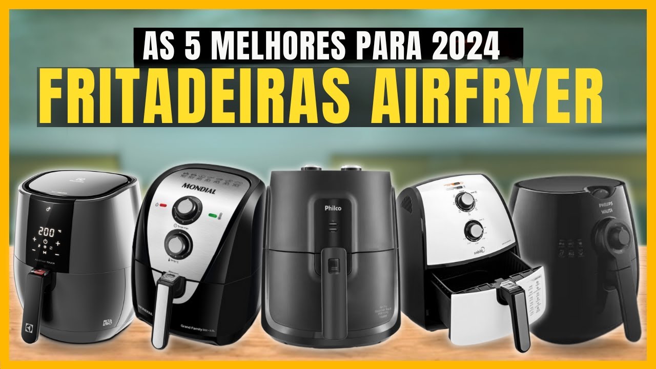 5 Melhores Aier Fryer Fritadeira Elétrica Para comprar em 2024!