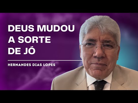 JOB 42.10: WHEN GOD CHANGES OUR LUCK - HERNANDES DIAS LOPES