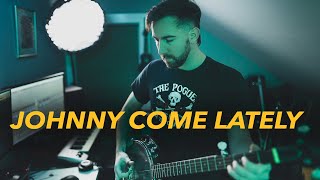 Johnny Come Lately - [Steve Earle &amp; The Pogues Cover]