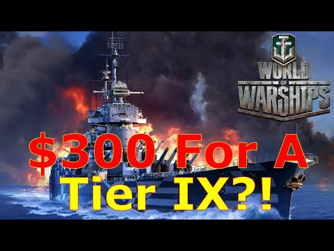 World of Warships- $300 For A Tier IX Ship??!!