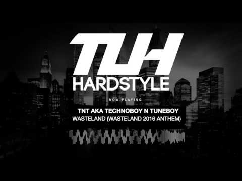 TNT aka Technoboy N Tuneboy - Wasteland (Wasteland 2016 Anthem) (Original Mix) [HQ + HD]