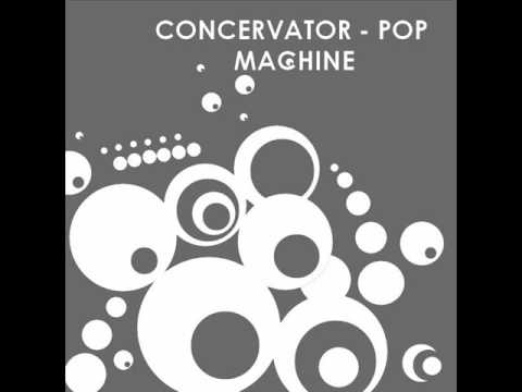 Concervator - Pop Machine