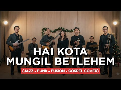 HAI KOTA MUNGIL BETLEHEM | JAZZ-FUNK-FUSION-GOSPEL COVER