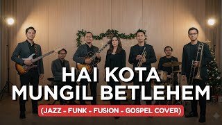 Download lagu HAI KOTA MUNGIL BETLEHEM | JAZZ-FUNK-FUSION-GOSPEL COVER mp3