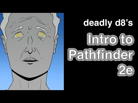 Deadly D8's Intro to Pathfinder 2e