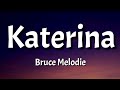 Bruce Melodie Katerina Lyrics