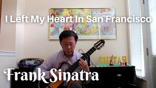 I Left My Heart In San Francisco , singers : Tony Bennett, Frank Sinatra, Andy Williams