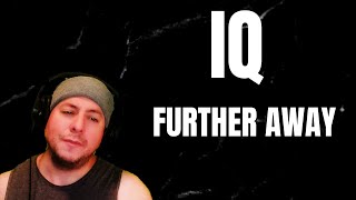 FIRST TIME HEARING IQ- &quot;Further Away&quot; (Reaction)