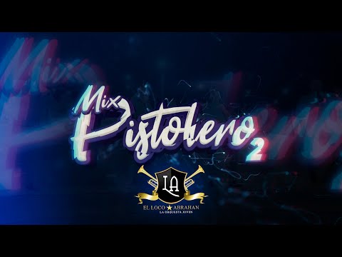 MIX PISTOLERO 2 - EL LOCO ABRAHAN "LA ORQUESTA JOVEN" (VIDEOCLIP 4K)