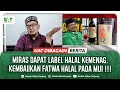 MIRAS DAPAT LABEL HALAL KEMENAG KEMBALIKAN FATWA HALAL PADA MUI UATDibacainBerita