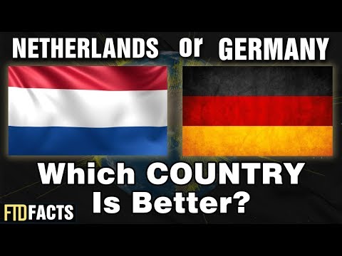 THE NETHERLANDS or GERMANY - Which Country is Better?