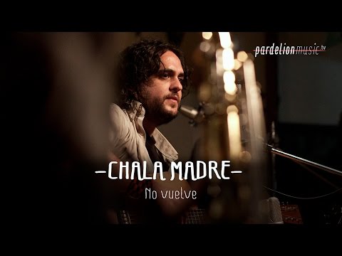 Chala Madre - No vuelve (Live on PardelionMusic.tv)