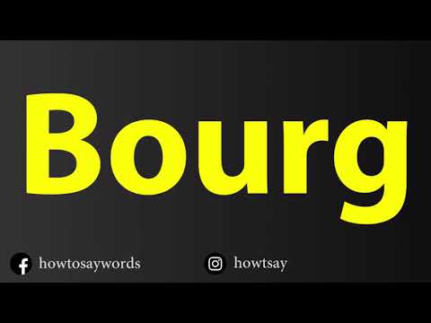 How To Pronounce Bourg