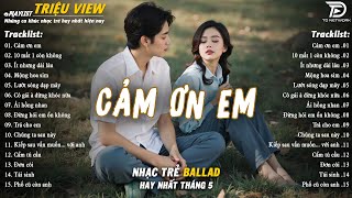 Nhạc Trẻ Ballad Hot Nhất 2025 | Top 15 Ca Khúc Về Nỗi Đau Tình Yêu Hot Trend | Cảm Ơn Em