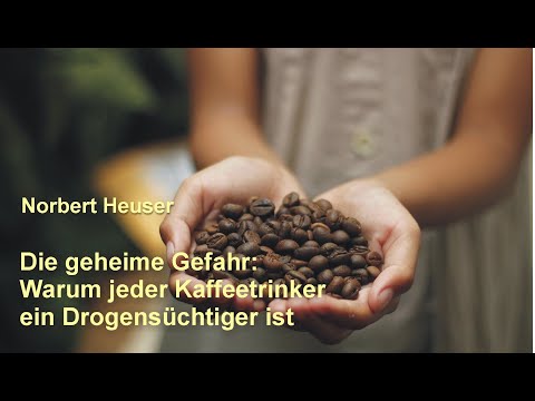 Die geheime Gefahr Warum jeder Kaffeetrinker ein Drogensüchtiger ist   Norbert Heuser