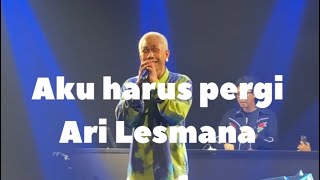 Download lagu Ari Lesmana-Aku Harus Pergi(Live) mp3
