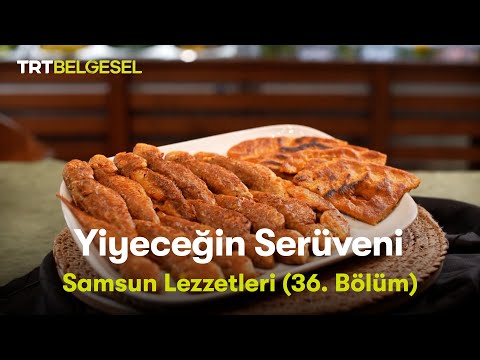 Yiyeceğin Serüveni | Samsun Lezzetleri | TRT Belgesel
