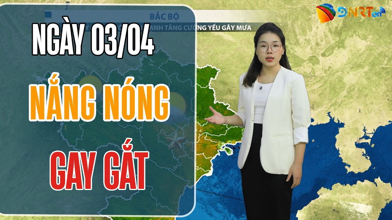 Dự báo thời tiết 03-05/04 | Đà Nẵng và Trung Bộ đón nắng nóng diện rộng trên 37 độ C