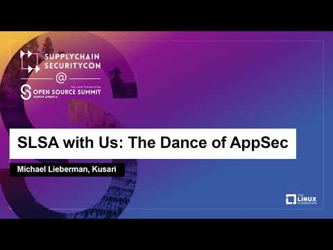 SLSA with Us: The Dance of AppSec - Michael Lieberman, Kusari