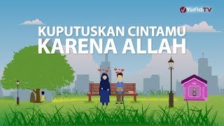Download lagu Motion Graphic: I Decided to Love You Because of Allah - Ustadz Ahmad Zainuddin, Lc. mp3