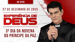 EXPERIÊNCIA DE DEUS | 27/12/25 | 3º DIA DA NOVENA DO PRÍNCIPE DA PAZ | @PadreManzottiOficial