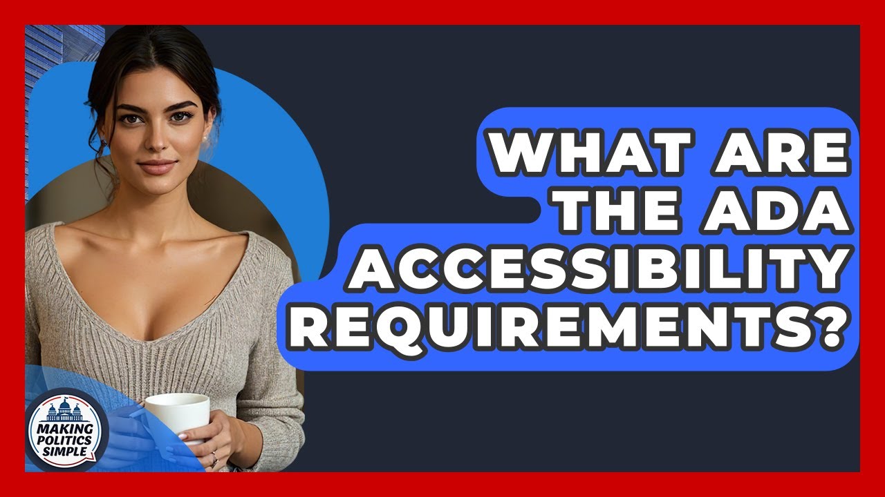 What Are The ADA Accessibility Requirements? - Making Politics Simple