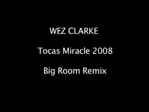 Wez Clarke - Tocas Miracle 2008 (Wez's Big Room mix)