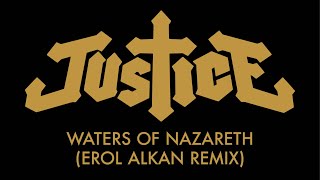 Justice - Waters Of Nazareth (Erol Alkan Remix) [Official Audio]
