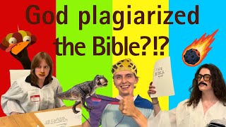 GOD PLAGIARIZED THE BIBLE?!