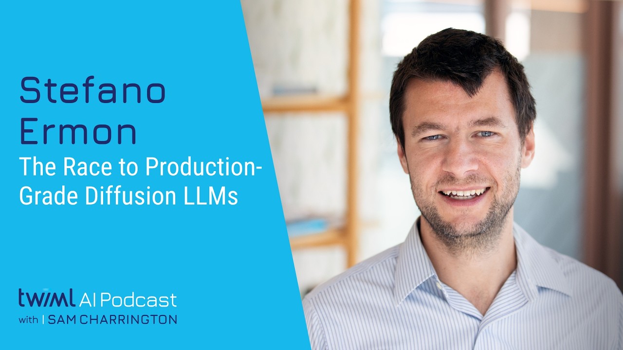 The Race to Production-Grade Diffusion LLMs [Stefano Ermon] - 764 - TWIML