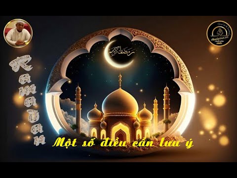 RAMADAN - MỘT SỐ ĐIỂM CẦN LƯU Ý