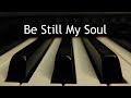 Be Still My Soul - piano instrumental hymn with lyrics