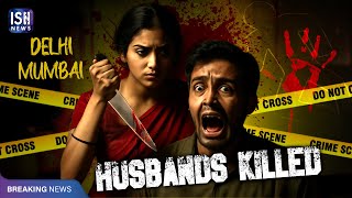 2 Shocking Domestic Murders from Delhi and Mumbai