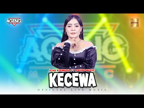 Icha Kiswara ft Ageng Music - Kecewa (Official Live Music)