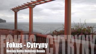 Fokus - Cytryny feat. Losza Vera (DeeJay Delta Dubstep Remix)