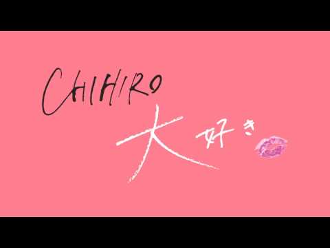 CHIHIRO - 大好き